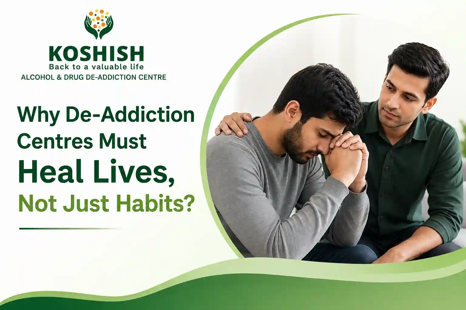 Why De-Addiction Centres Must Heal Lives, Not Just Habits? - Koshish Deaddiction